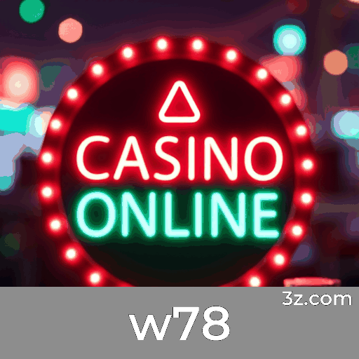 w78: Seu Cassino Online de Confiança e Entretenimento